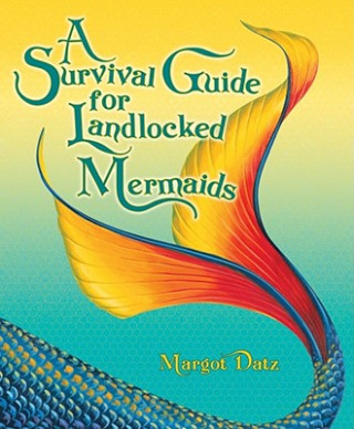 Survival Guide for Landlocked Mermaids