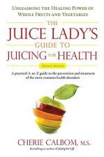Juice Lady's Guide to Juicing for Health