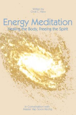 Energy Meditation: Healing the Body, Freeing the Spirit