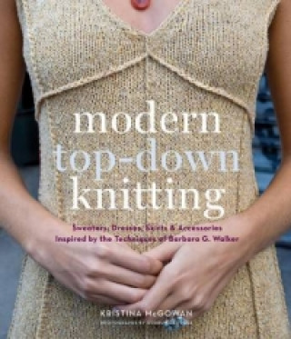 Modern Top-Down Knitting: Sweaters, Dresses,Skirts and Acces