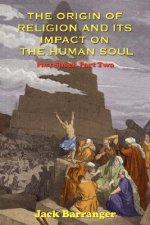 Origin of Religion and Its Impact on the Human Soul