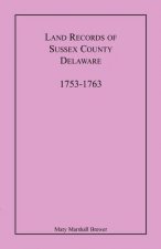 Land Records of Sussex County, Delaware, 1753-1763