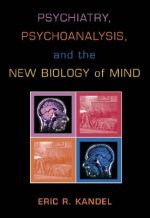 Psychiatry, Psychoanalysis, and the New Biology of Mind