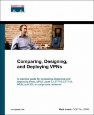Comparing, Designing, and Deploying Virtual Private Networks