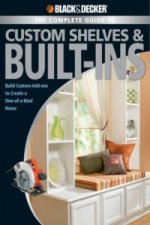 Black & Decker The Complete Guide to Custom Shelves & Built-ins