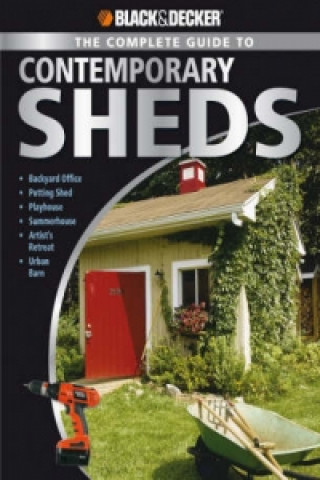 Black & Decker the Complete Guide to Contemporary Sheds