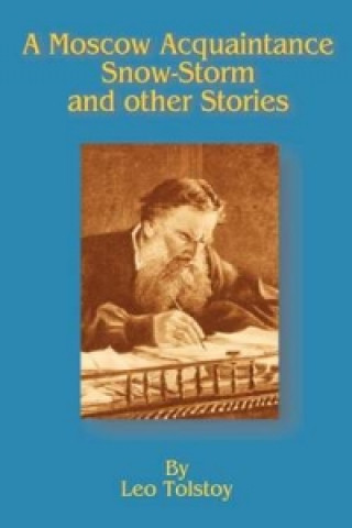 Moscow Acquaintance, the Snow-storm and Other Stories, a