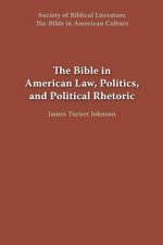 Bible in American Law, Politics, and Political Rhetoric