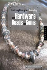 Making Designer Jewelry from Hardware, Gems, and Beads