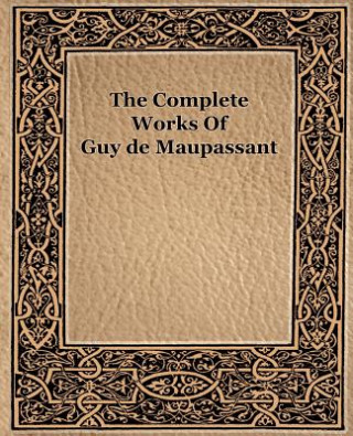 Complete Works of Guy de Maupassant (1917)