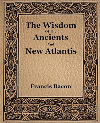 Wisdom Of The Ancients And New Atlantis (1886)
