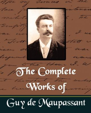 Complete Works of Guy de Maupassant (New Edition)