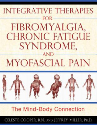 Integrative Therapies for Fibromyalgia, Chronic Fatigue Syndrome, and Myofacial Pain