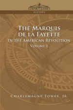 Marquis de La Fayette in the American Revolution Volume 1