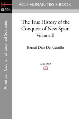 True History of the Conquest of New Spain, Volume 2