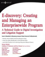 E-discovery: Creating and Managing an Enterprisewide Program