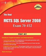 Real MCTS SQL Server 2008 Exam 70-432 Prep Kit