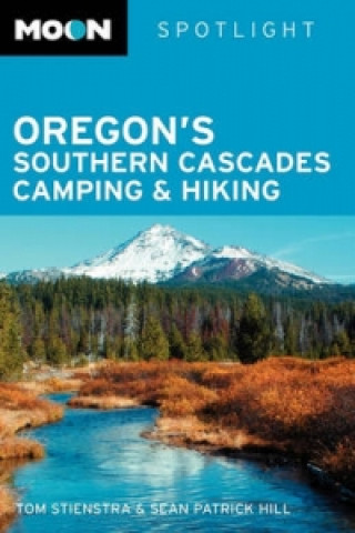 Moon Spotlight Oregon's Southern Cascades Camping and Hiking