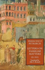 Letters on Familiar Matters (Rerum Familiarium Libri), Vol. 2, Books IX-XVI