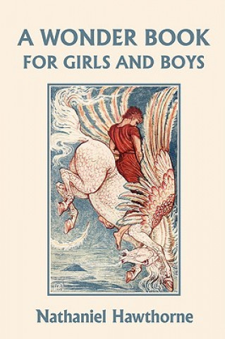 Wonder Book for Girls and Boys, Illustrated Edition (Yesterday's Classics)
