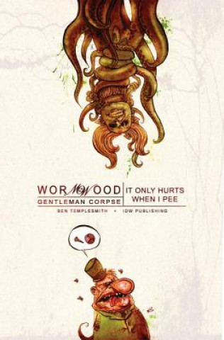 Wormwood, Gentleman Corpse Vol. 2 It Only Hurts When I Pee