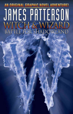 James Patterson's Witch & Wizard Volume 1