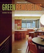 Practical Green Remodeling: Down-to-Earth Solutions for Everyday Homes