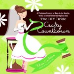 DIY Bride Crafty Countdown, The