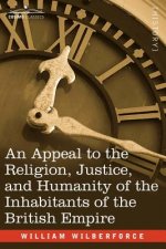 Appeal to the Religion, Justice, and Humanity of the Inhabitants of the British Empire