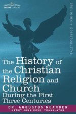 History of the Christian Religion and Church During the First Three Centuries