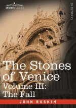 Stones of Venice - Volume III