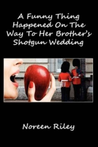Funny Thing Happened on the Way to Her Brother's Shotgun Wedding