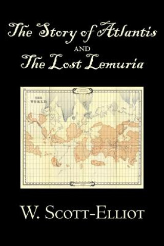 Story of Atlantis and the Lost Lemuria by W. Scott-Elliot, Body, Mind & Spirit, Ancient Mysteries & Controversial Knowledge