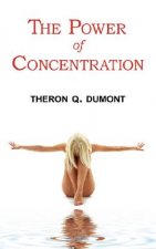 Power of Concentration - Complete Text of Dumont's Classic