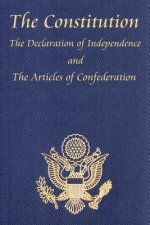 Constitution of the United States of America, with the Bill of Rights and All of the Amendments; The Declaration of Independence; And the Articles