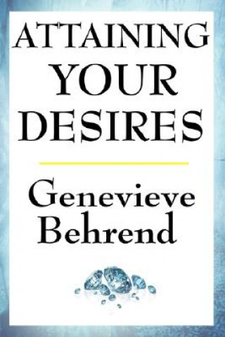 Attaining Your Desires (Genevieve Behrend)()