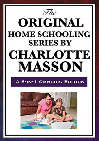 Original Home Schooling Series by Charlotte Mason