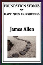 Foundation Stones to Happiness and Success