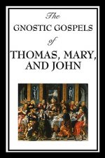 Gnostic Gospels of Thomas, Mary, and John
