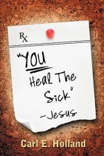 You Heal the Sick (Signed) Jesus