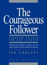 Courageous Follower: Standing Up To and For Our Leaders