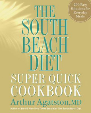 South Beach Diet Super Quick Cookbook