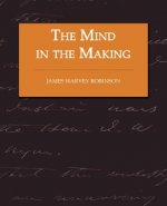 Mind in the Making - The Relation of Intelligence to Social Reform