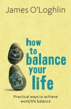 How to Balance Your Life