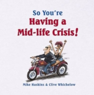 So You're Having a Mid-life Crisis!