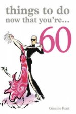 Things to Do Now That You're 60