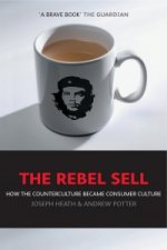 Rebel Sell - How the Counterculture Became Consumer Culture