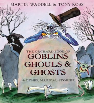 Orchard Book of Goblins Ghouls and Ghosts and Other Magical Stories
