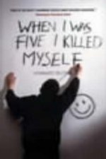 When I Was Five I Killed Myself