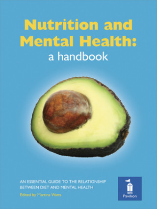 Nutrition and Mental Health: a Handbook (Martina Watts)()